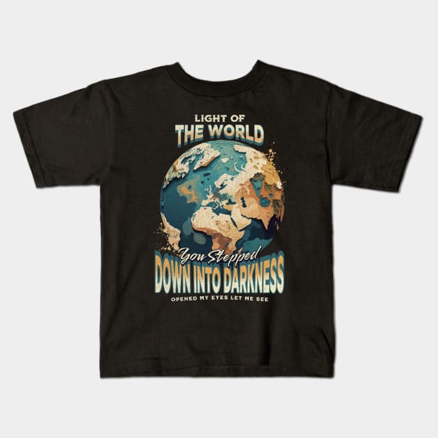 Light Of The World You Stepped Down Into Darkness Song Tee Kids T-Shirt by Church Store